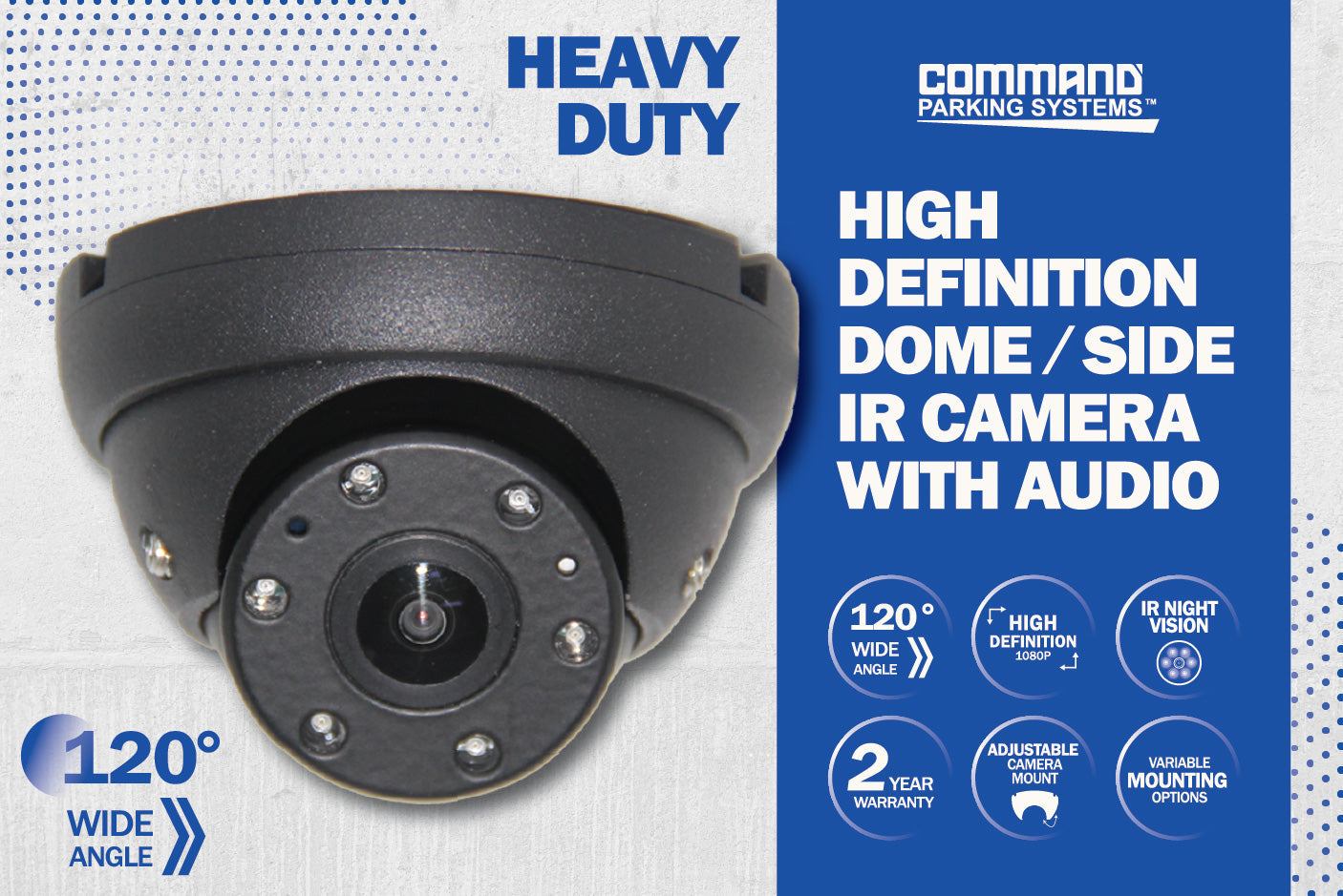 HIGH DEFINITION 120º HEAVY DUTY DOME CAMERA